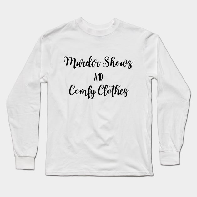 Murder shows and comfy clothes. Long Sleeve T-Shirt by Sloth Station